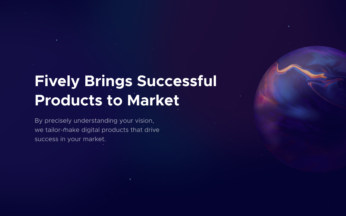 About Fively: How We Bring Successful Products To Market