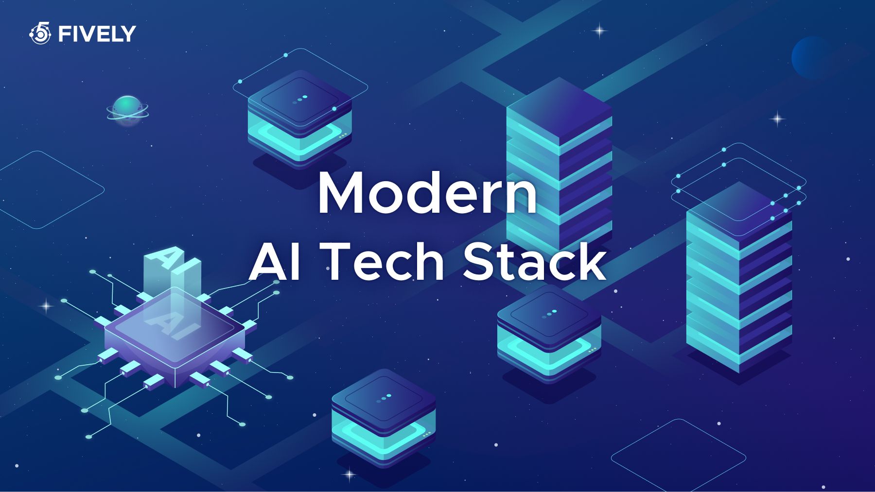 Modern AI Tech Stack in 2025: Build Smarter, Scale Faster, Think Bigger