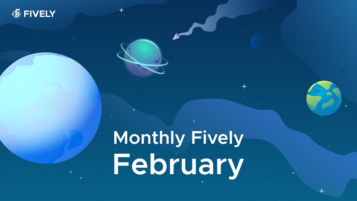 Fively Monthly Digest, February 2023