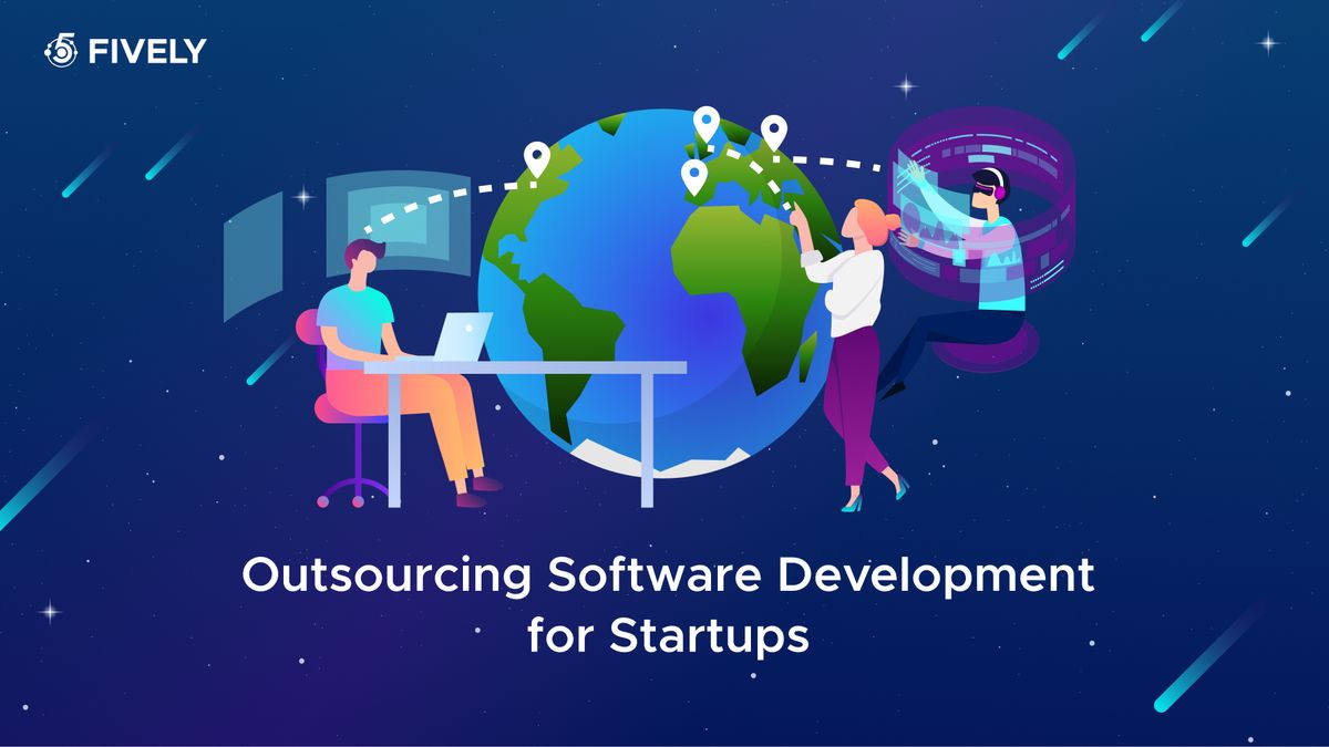 Outsourcing Software Development for Startups: Why Smart Companies Prefer Outsourcing and How to Do It Right
