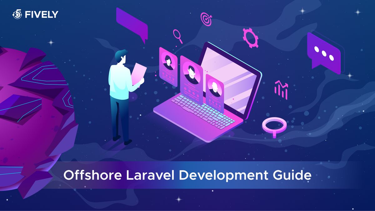 Why Offshore Laravel Development Could Be the Smartest Move for Your Business in 2025