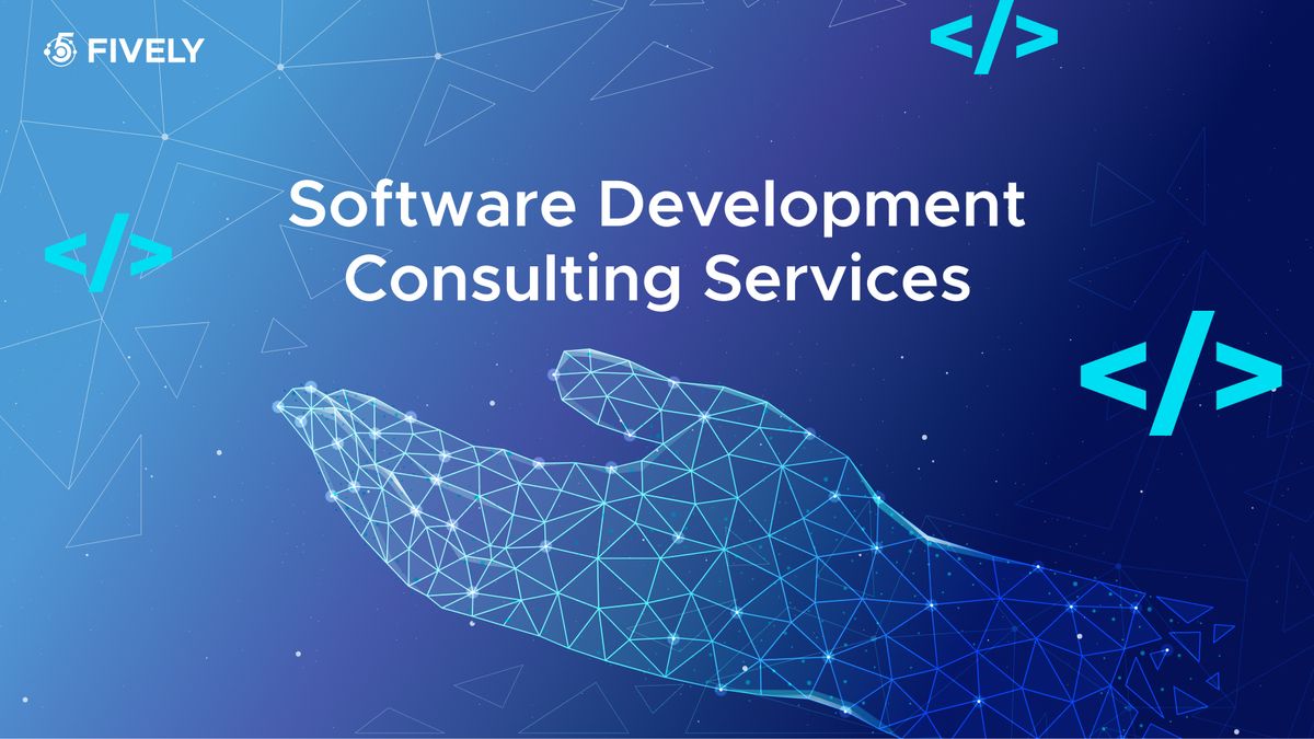 Software Development Consulting Services Guide by Fively
